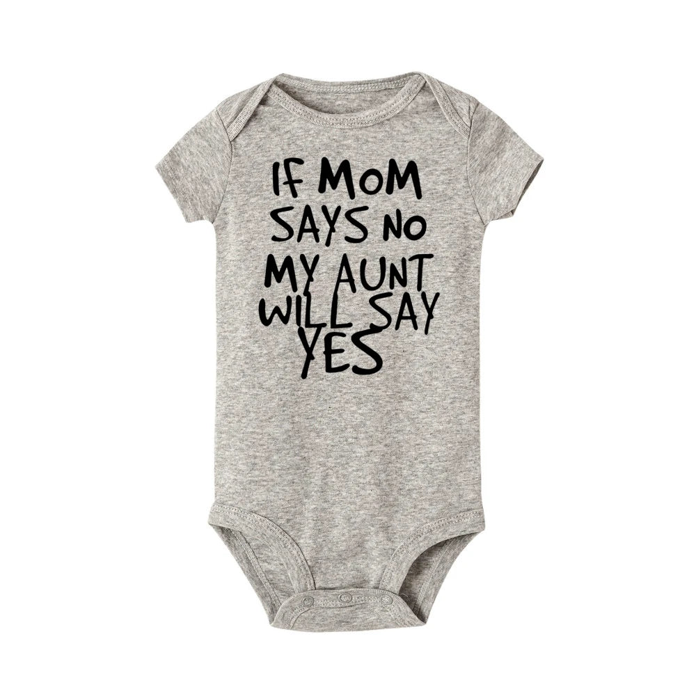 If Mom Says No My Aunt Will Say Yes Funny Newborn Baby Romper Infant Short Sleeve Newborn Unisex Girl Boy 0-24M