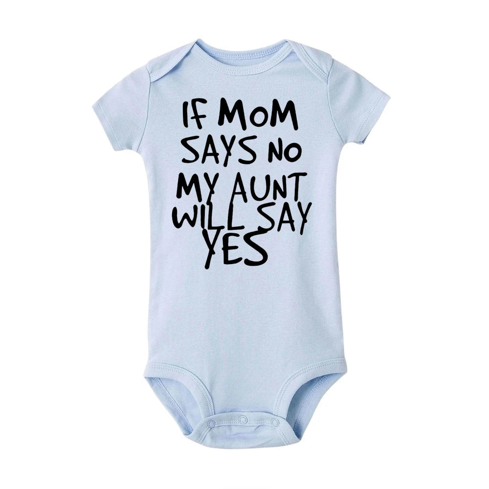 If Mom Says No My Aunt Will Say Yes Funny Newborn Baby Romper Infant Short Sleeve Newborn Unisex Girl Boy 0-24M