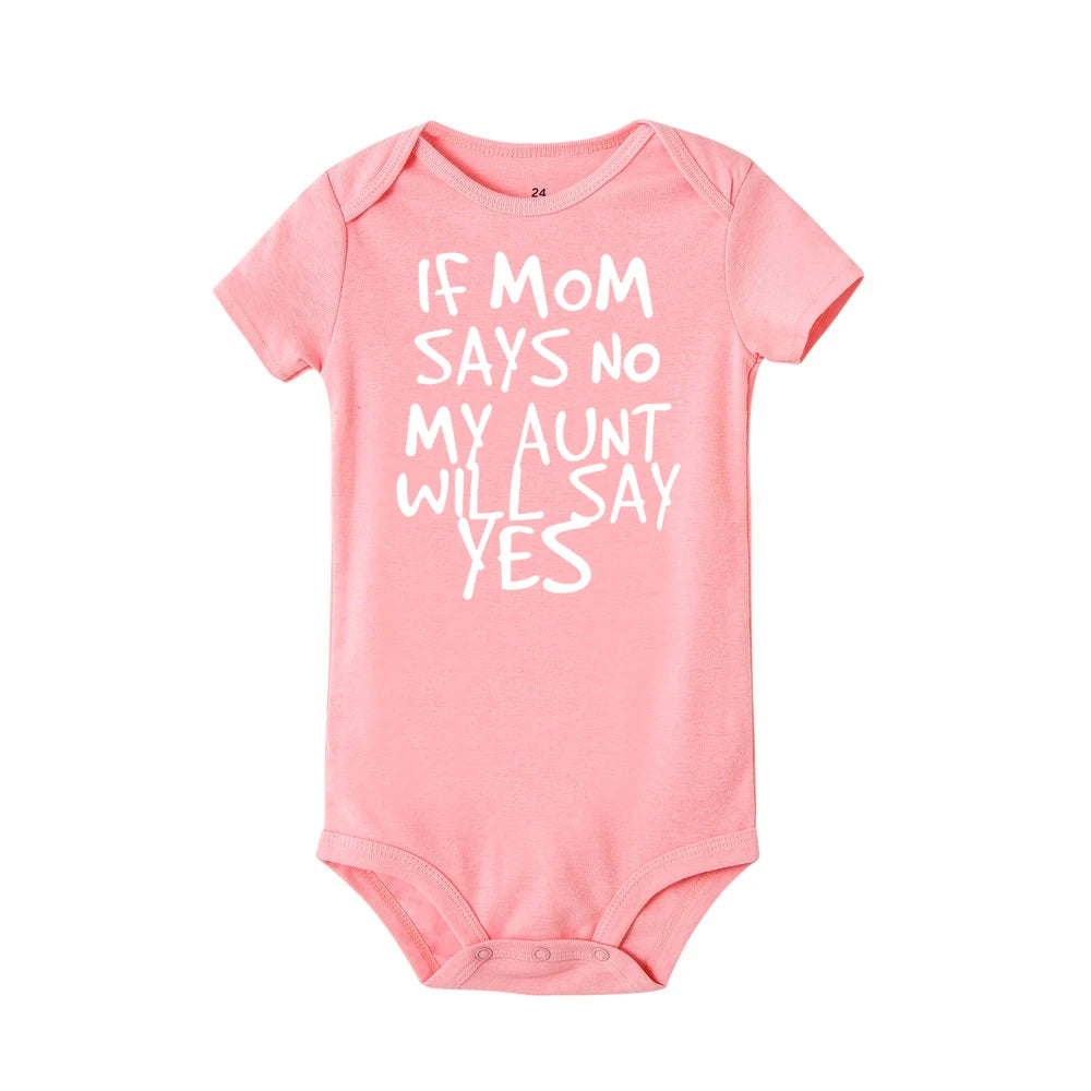 If Mom Says No My Aunt Will Say Yes Funny Newborn Baby Romper Infant Short Sleeve Newborn Unisex Girl Boy 0-24M