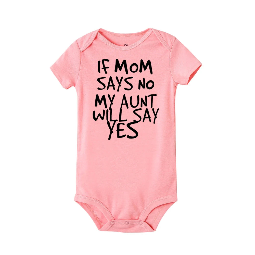 If Mom Says No My Aunt Will Say Yes Funny Newborn Baby Romper Infant Short Sleeve Newborn Unisex Girl Boy 0-24M