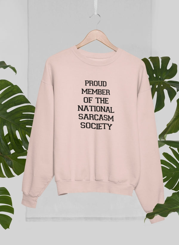 Proud Member Of The National Sarcasm Society Sweat Shirt