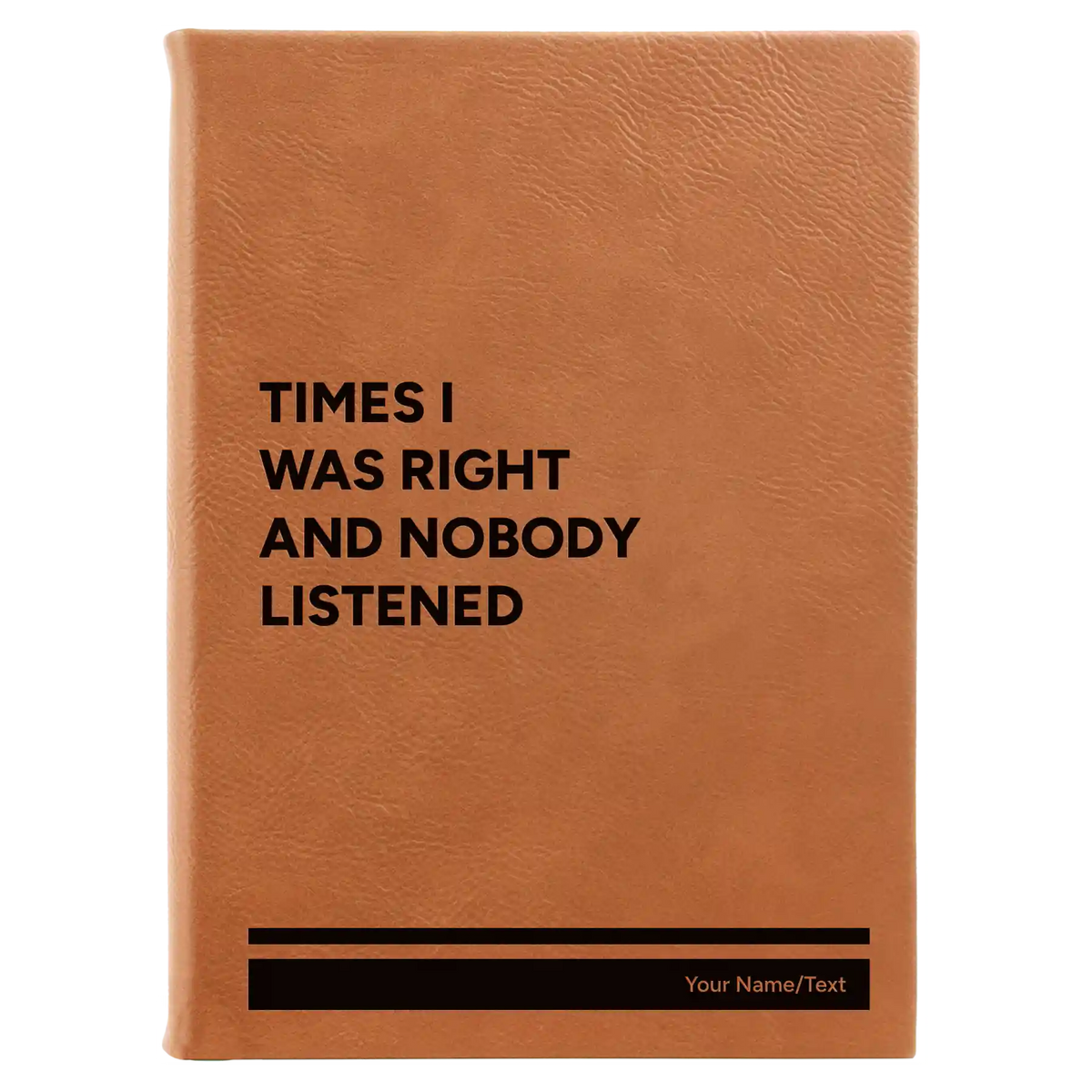 Personalized Times I Was Right and Nobody Listened Leatherette Sketch Book (large) | Rawhide
