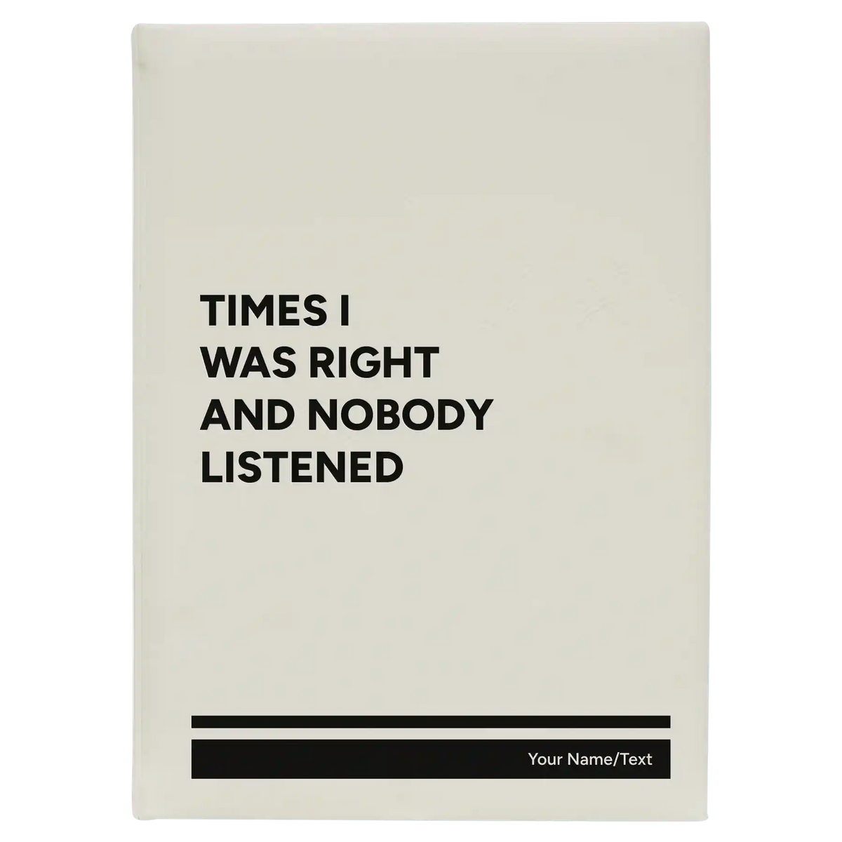 Personalized Times I Was Right and Nobody Listened Leatherette Journal (large) | White