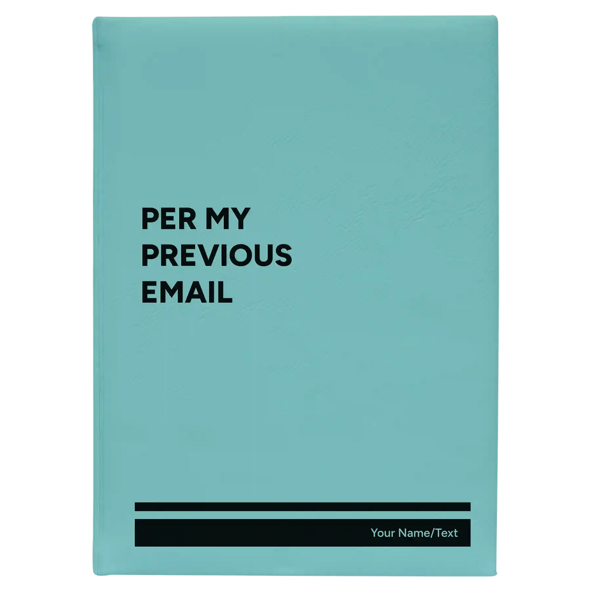 Personalized Per My Previous Email Leatherette Sketch Book (large) | Teal