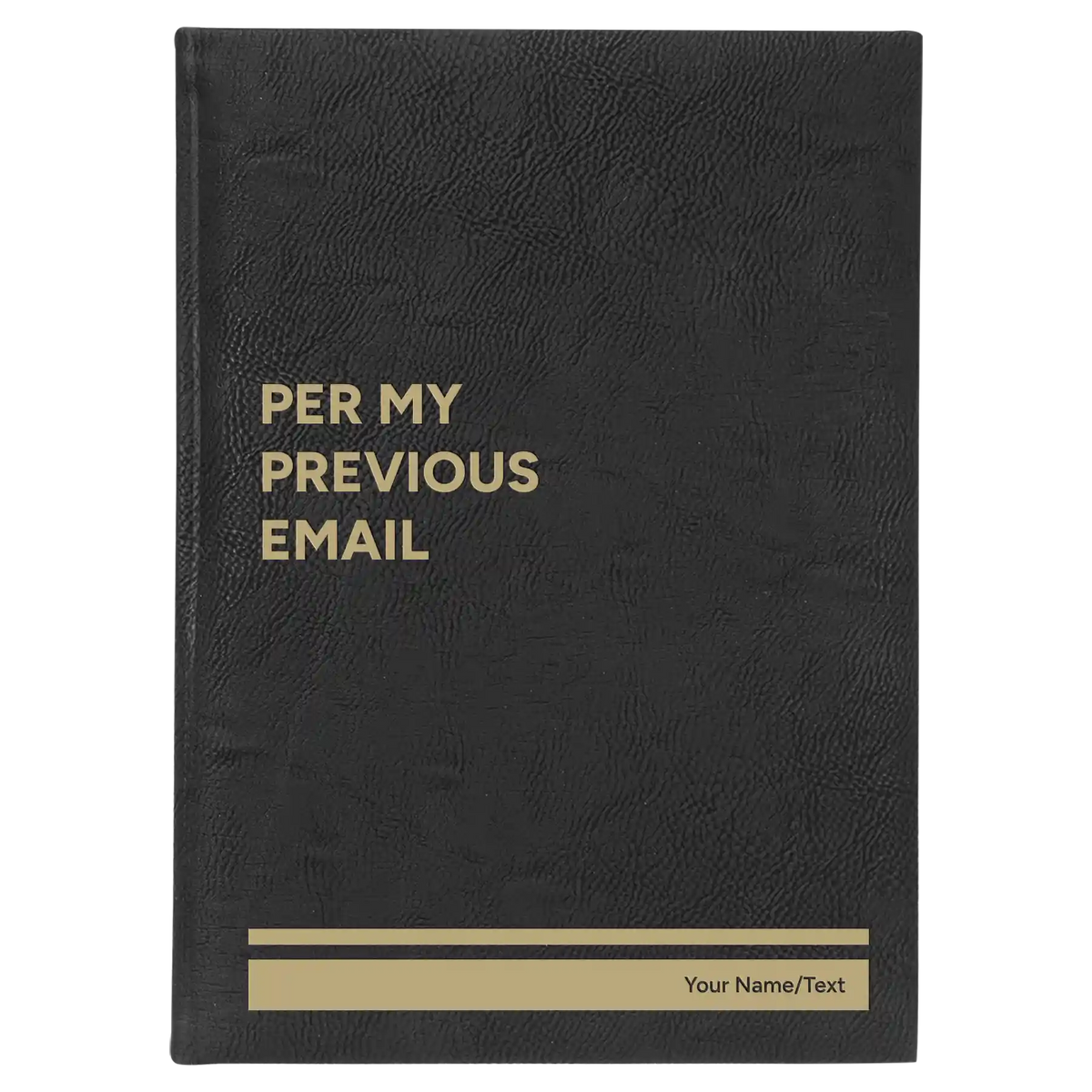 Personalized Per My Previous Email Leatherette Sketch Book (large) | Black/Gold