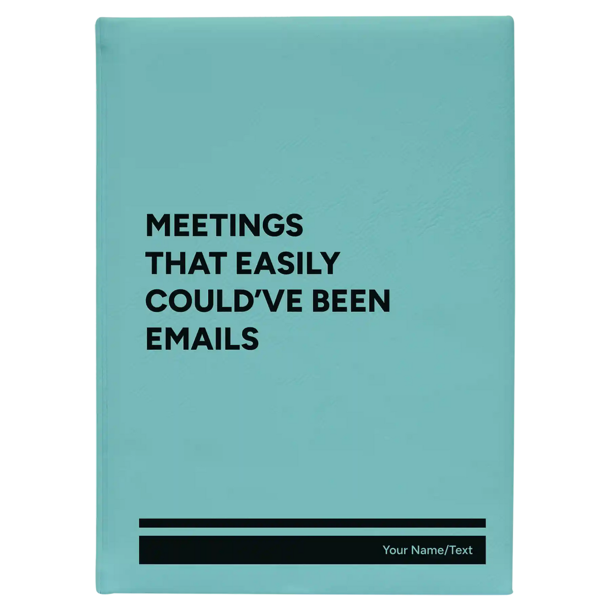 Personalized Meetings That Easily Could've Been Emails Leatherette Sketch Book (large) | Teal
