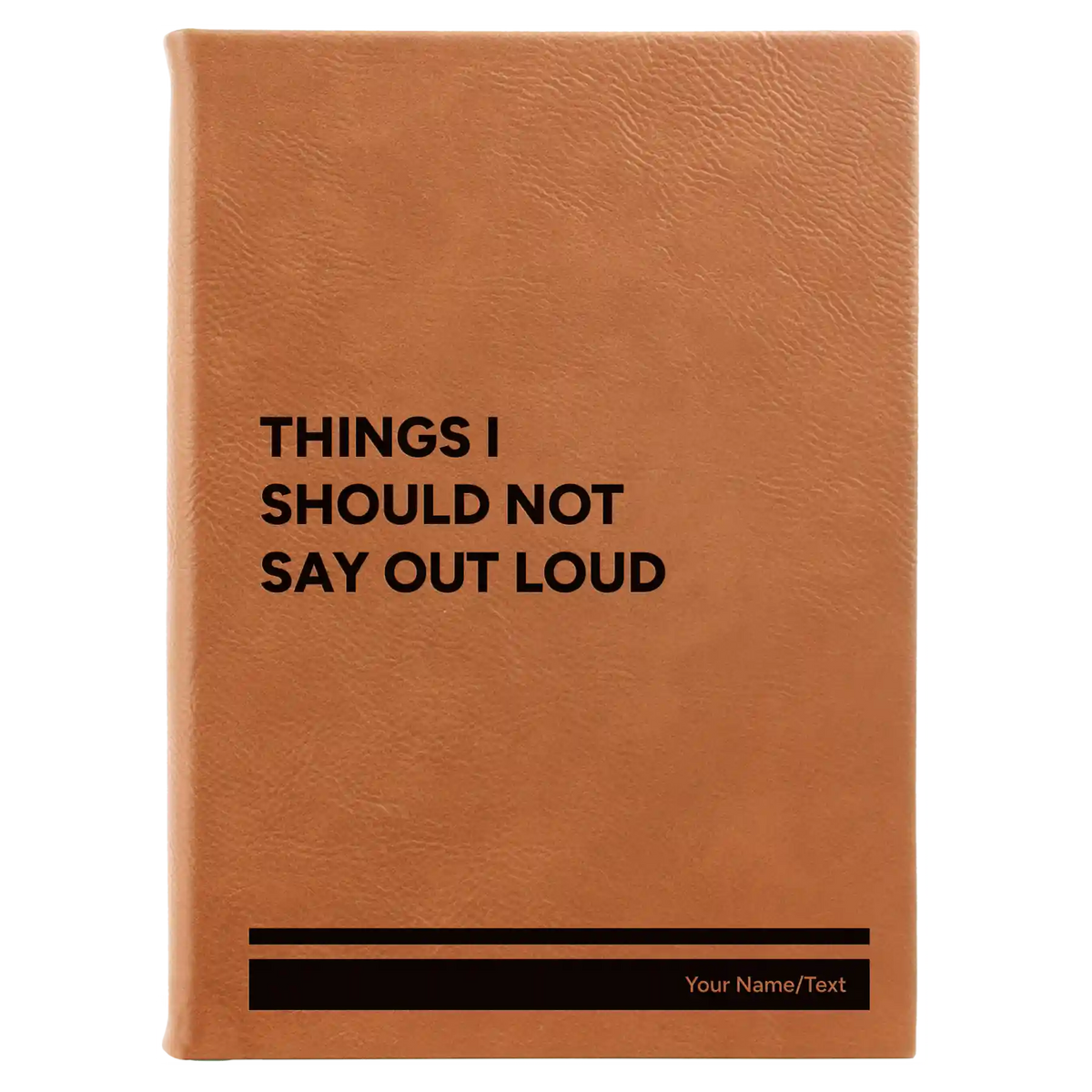Personalized Things I Should Not Say Out Loud Leatherette Journal (large) | Rawhide