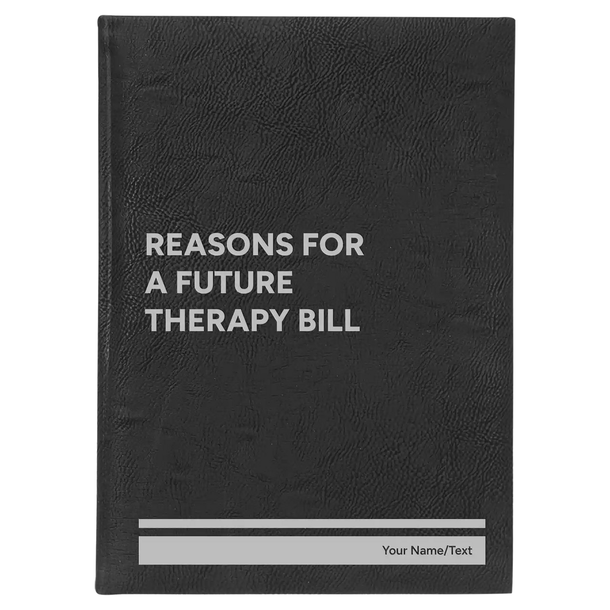 Personalized Reasons For a Future Therapy Bill Leatherette Journal (large) | Black/Silver