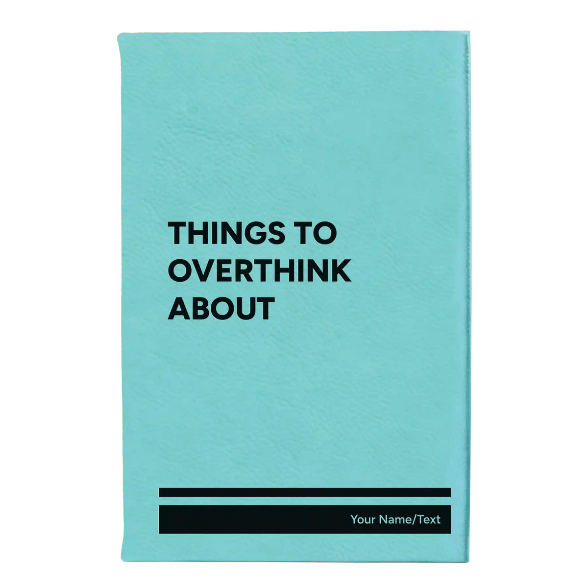 Personalized Things to Overthink About Leatherette Journal (small) | Teal
