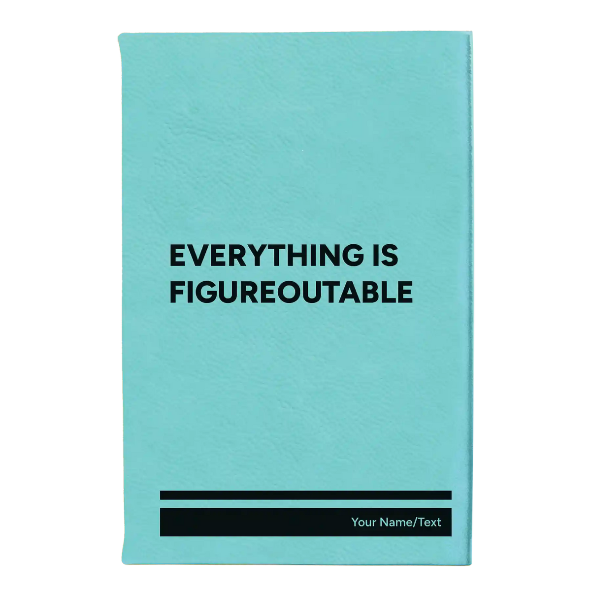 Personalized Everything is Figureoutable Leatherette Journal (small) | Teal