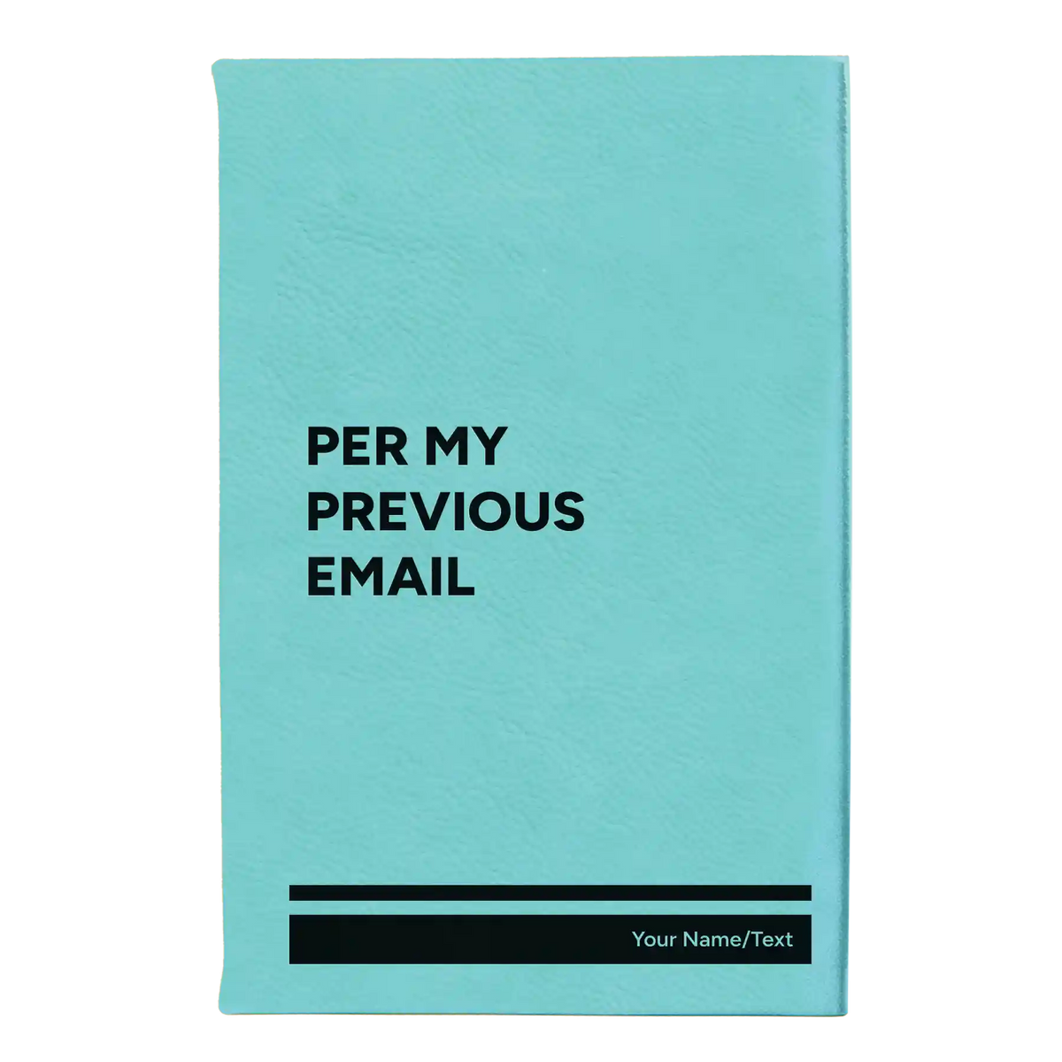 Personalized Per My Previous Email Leatherette Sketch Book (small) | Teal