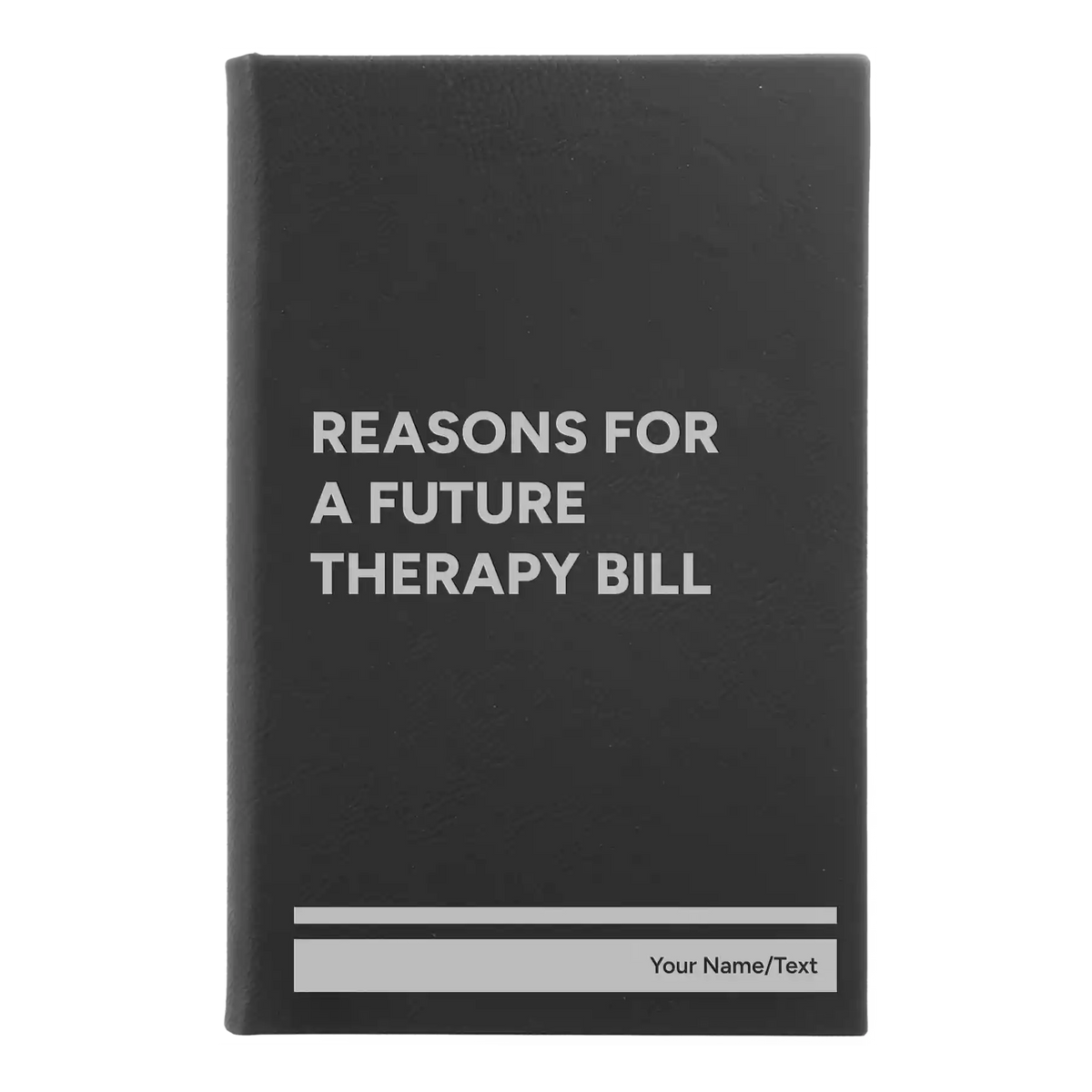 Personalized Reasons For a Future Therapy Bill Leatherette Journal (small) | Black/Silver