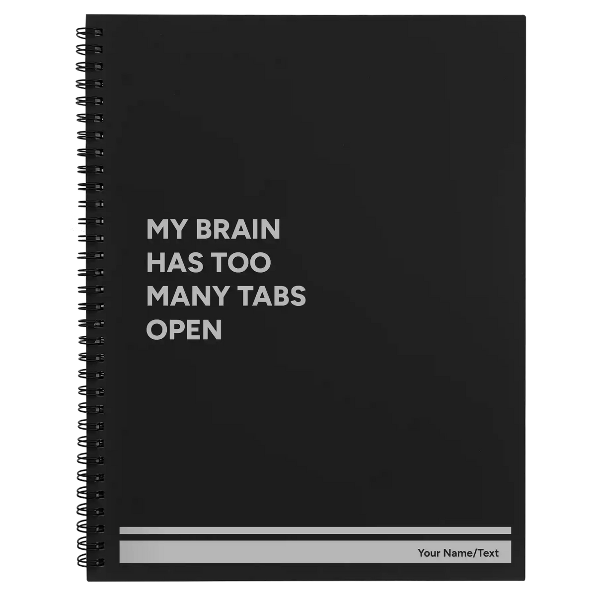 Personalized My Brain Has Too Many Tabs Open Spiral Notebook (large) | Black