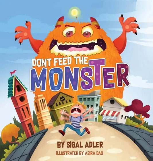 Don't Feed the Monster!: Kids Books Preschool: to Help Kids Overcome their Fears - Hardcover