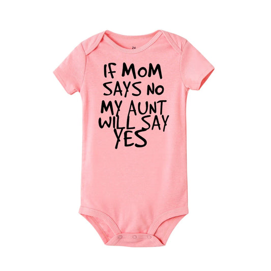 If Mom Says No My Aunt Will Say Yes Funny Newborn Baby Romper Infant Short Sleeve Newborn Unisex Girl Boy 0-24M