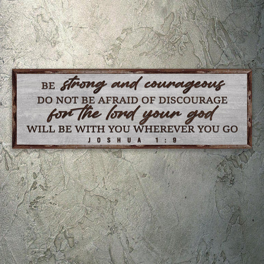 Joshua 1:9 - Be Strong And Courageous Sign III