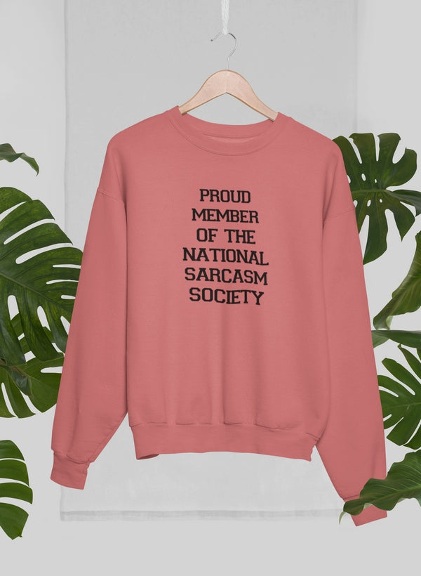 Proud Member Of The National Sarcasm Society Sweat Shirt