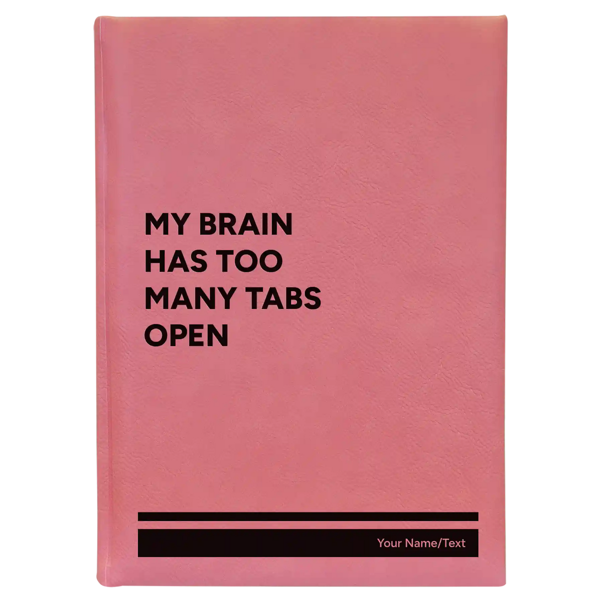 Personalized My Brain Has Too Many Tabs Open Leatherette Journal (large) | Pink