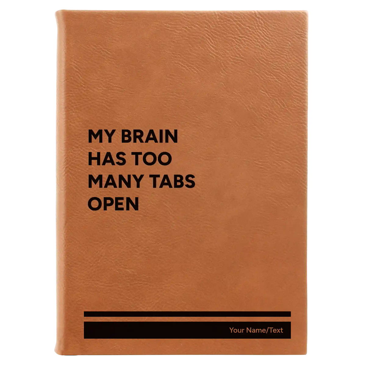 Personalized My Brain Has Too Many Tabs Open Leatherette Journal (large) | Rawhide