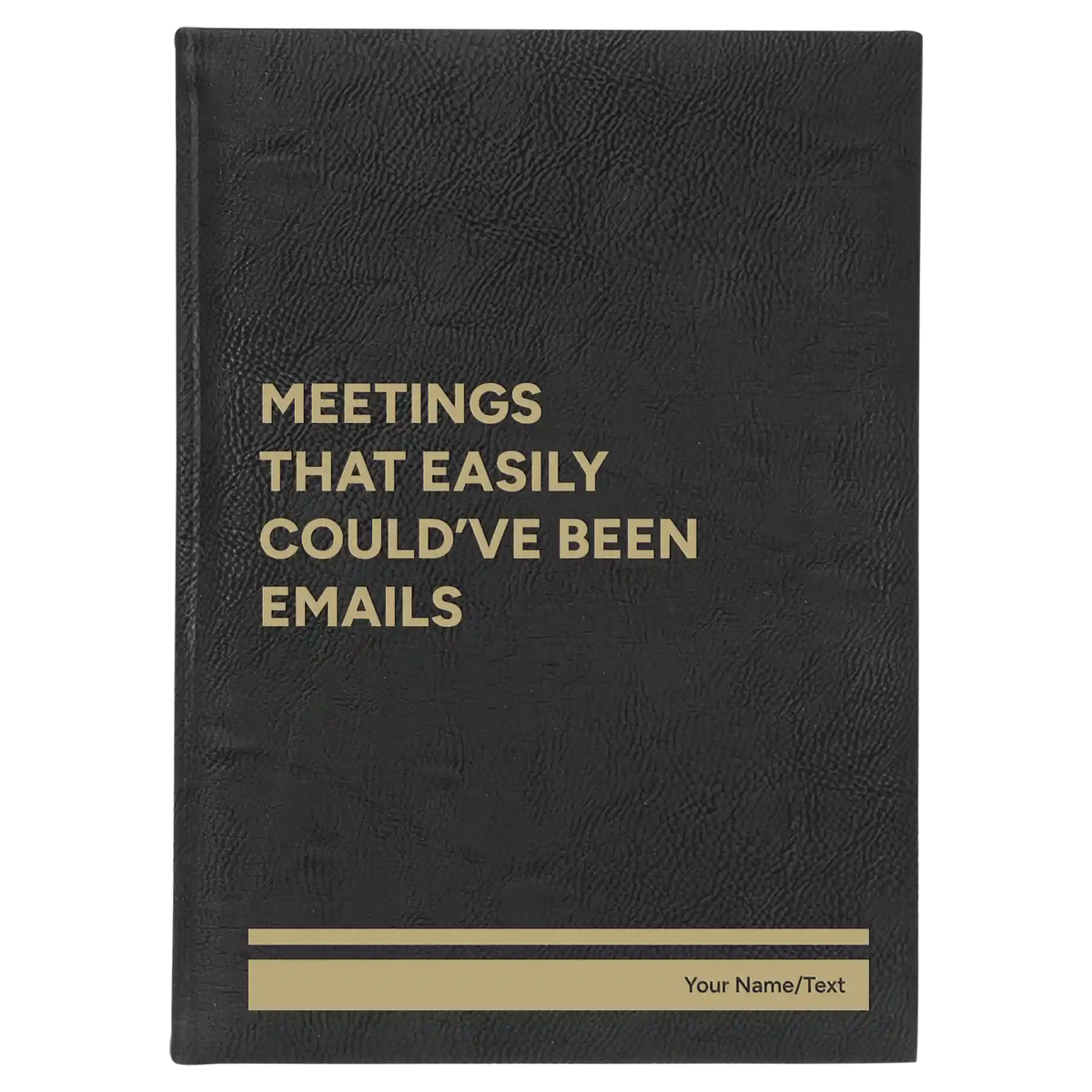 Personalized Meetings That Easily Could've Been Emails Leatherette Sketch Book (large) | Black/Gold