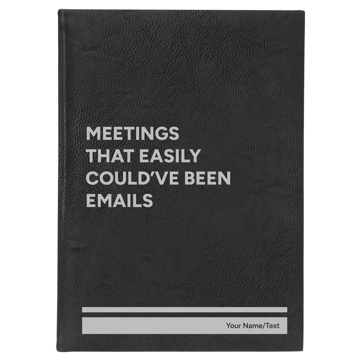 Personalized Meetings That Easily Could've Been Emails Leatherette Journal (large) | Black/Silver