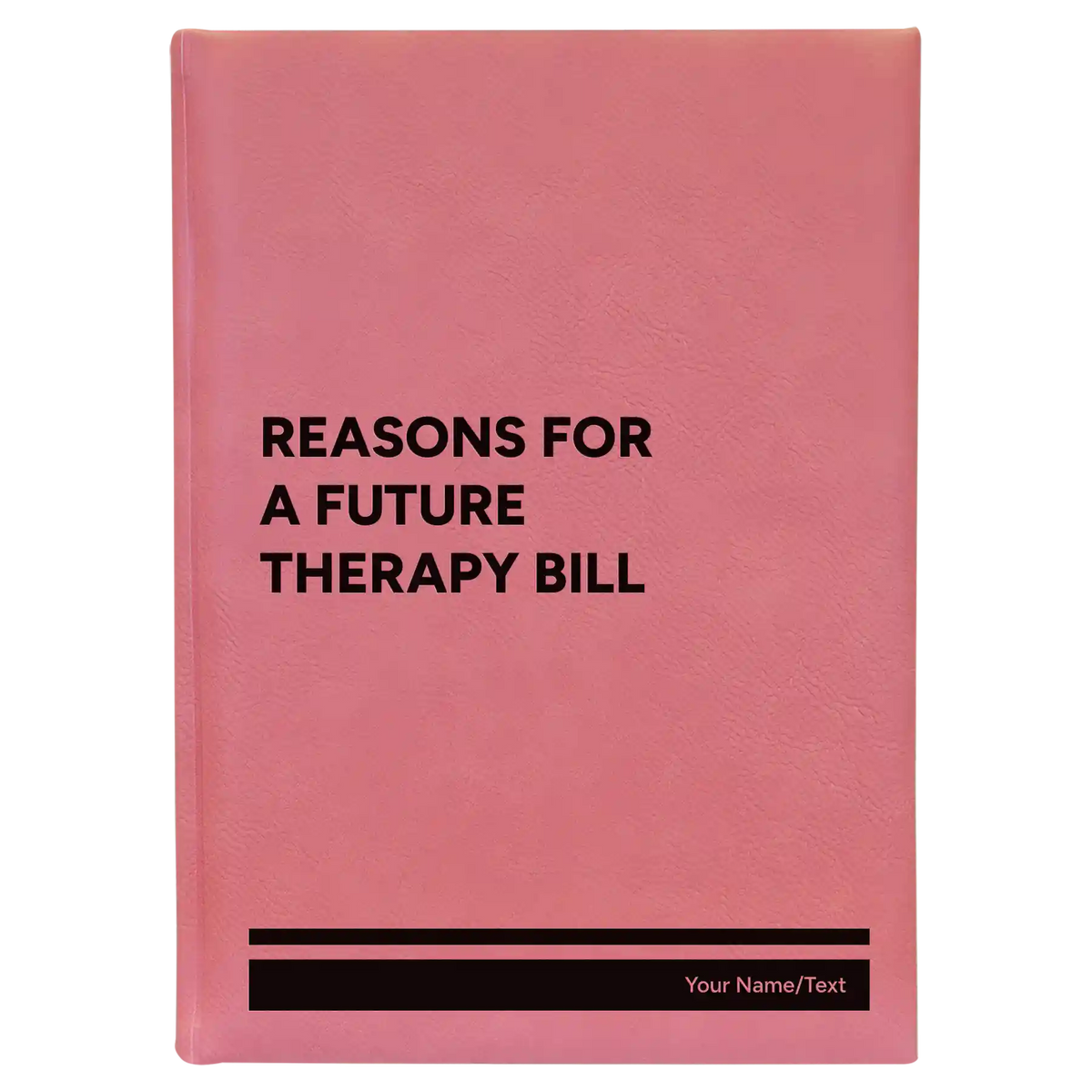 Personalized Reasons For a Future Therapy Bill Leatherette Journal (large) | Pink