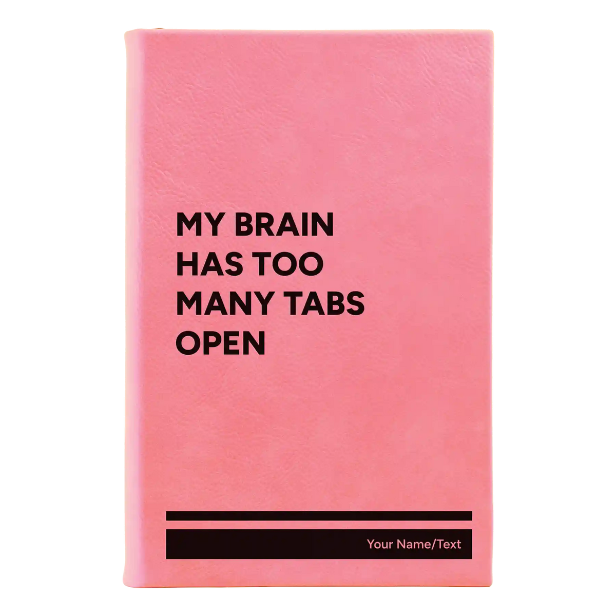Personalized My Brain Has Too Many Tabs Open Leatherette Journal (small) | Pink