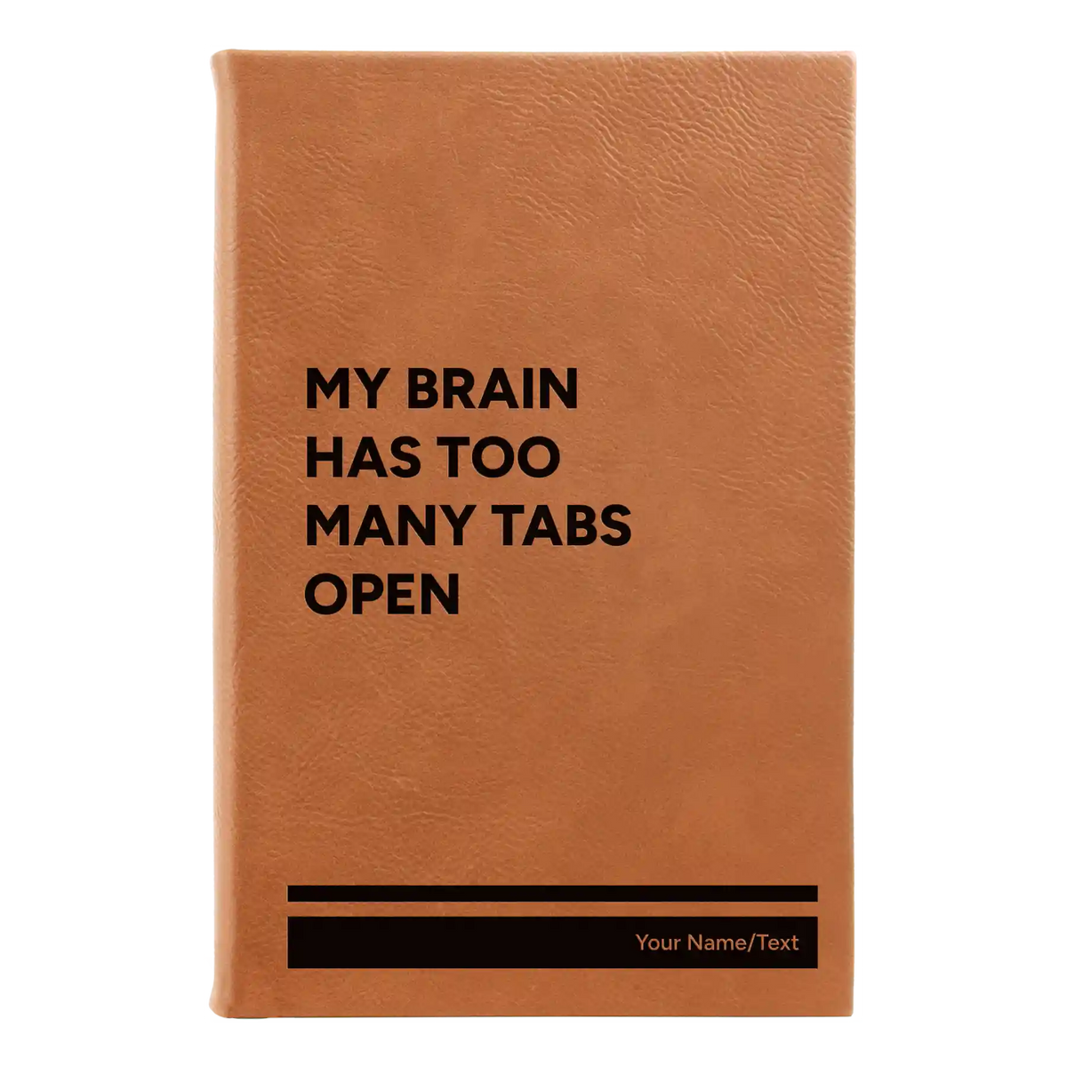 Personalized My Brain Has Too Many Tabs Open Leatherette Journal (small) | Rawhide