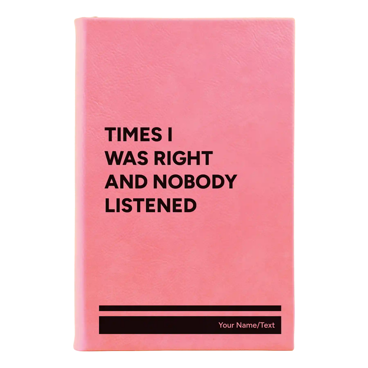 Personalized Times I Was Right and Nobody Listened Leatherette Sketch Book (small) | Pink