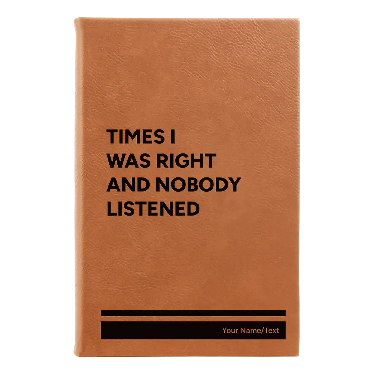 Personalized Times I Was Right and Nobody Listened Leatherette Sketch Book (small) | Rawhide