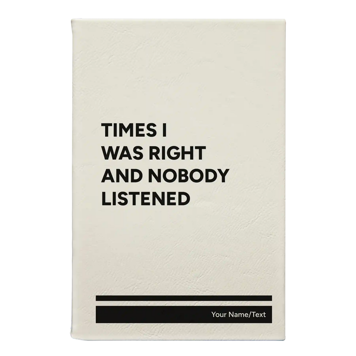 Personalized Times I Was Right and Nobody Listened Leatherette Journal (small) | White