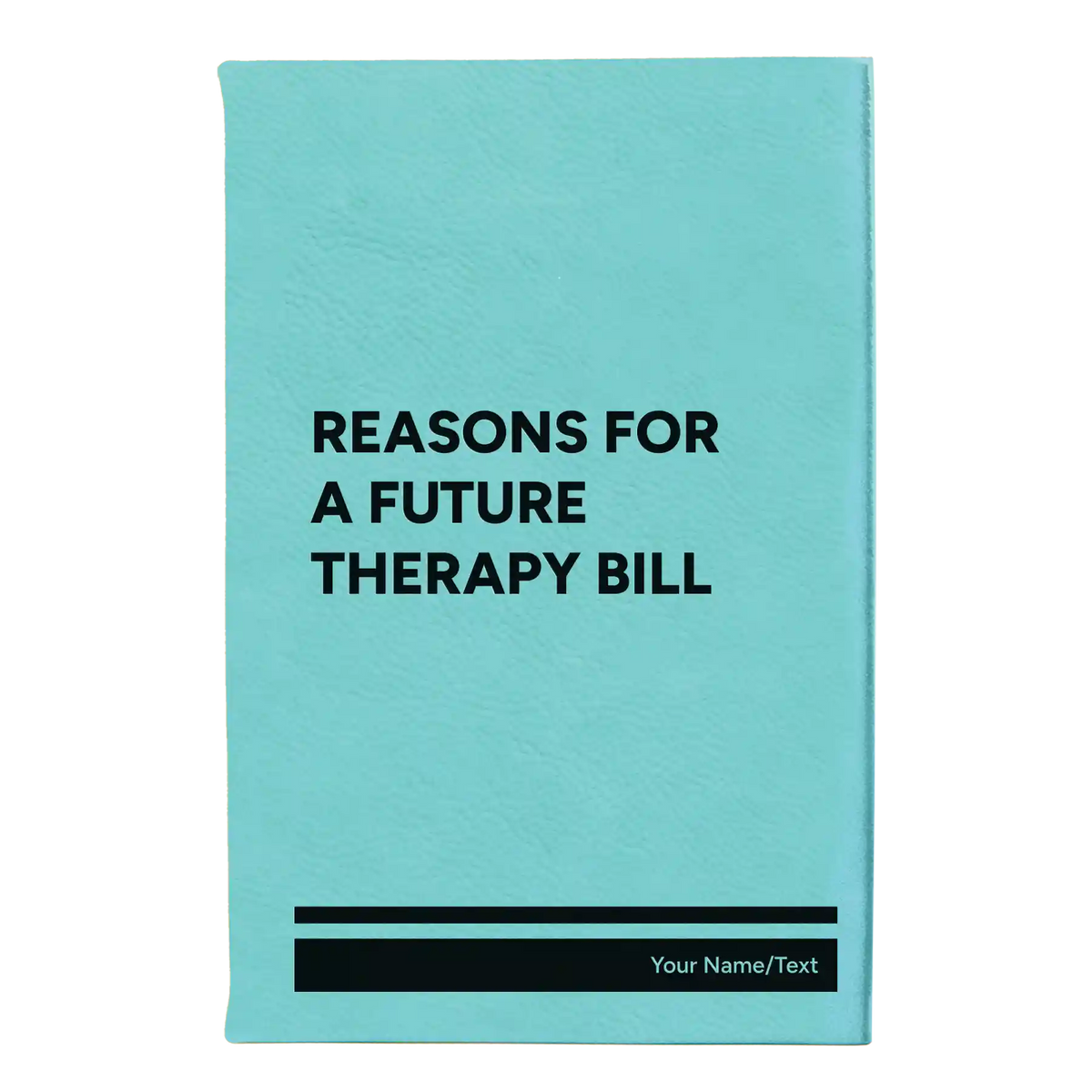 Personalized Reasons For a Future Therapy Bill Leatherette Journal (small) | Teal