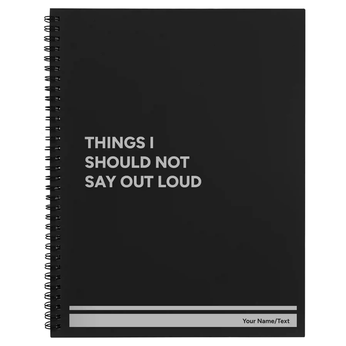 Personalized Things I Should Not Say Out Loud Spiral Notebook (large) | Black